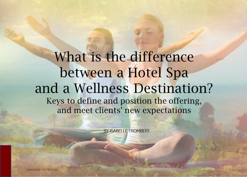 SoW21 difference between a Hotel Spa and a wellness destination Isabelle Trombert